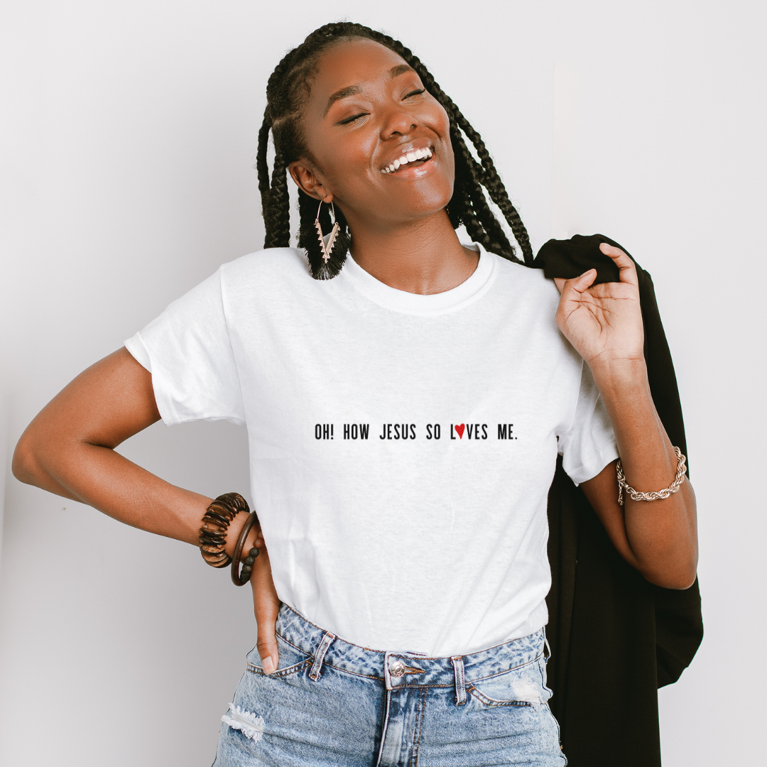 Oh! How Jesus So Loves Me Unisex T-Shirt